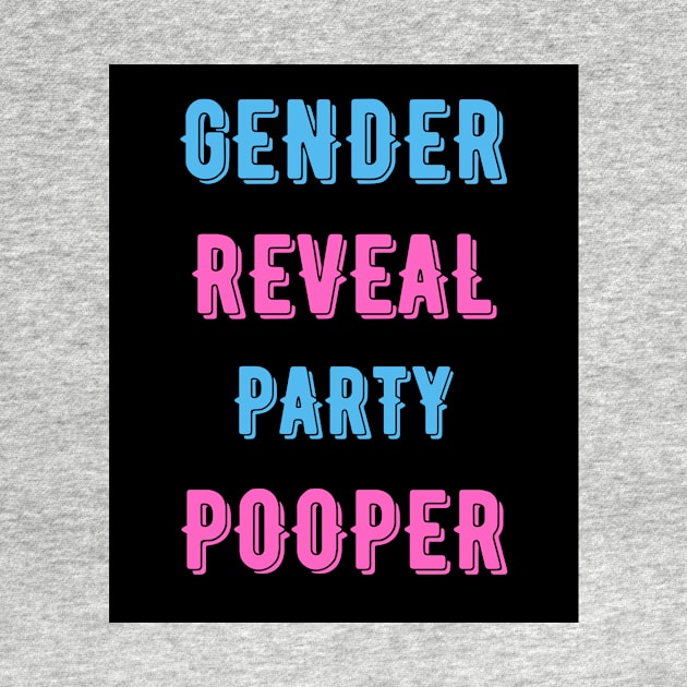 Gender Reveal Party Pooper by Kelli Dunham's Angry Queer Tees